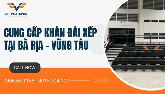 Cung cấp khán đài xếp tại Bà Rịa - Vũng Tàu