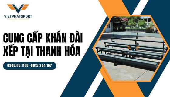 Cung cấp khán đài xếp tại Thanh Hóa