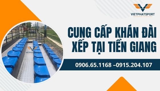 Cung cấp khán đài xếp tại Tiền Giang