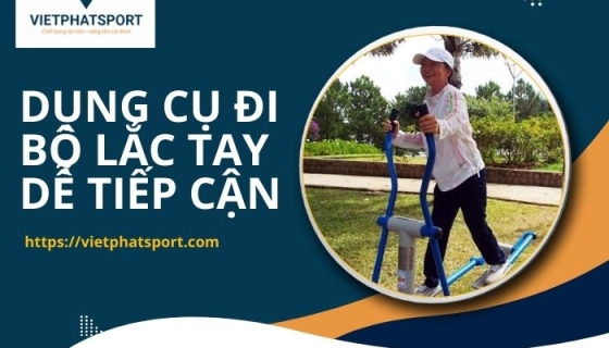Dụng Cụ Đi Bộ Lắc Tay Dễ Tiếp Cận