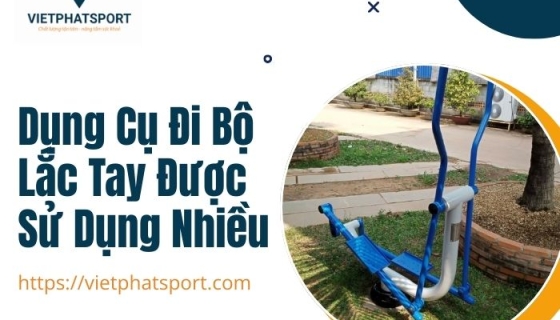 Dụng Cụ Đi Bộ Lắc Tay Được Sử Dụng Nhiều