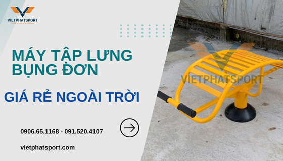 Máy Tập Lưng Bụng Đơn Giá Rẻ Ngoài Trời