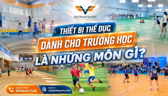 Thiết Bị Thể Dục Dành Cho Trường Học Là Những Môn Gì?