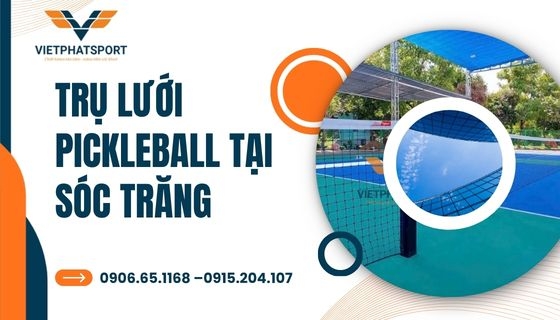 Trụ lưới Pickleball tại Sóc Trăng