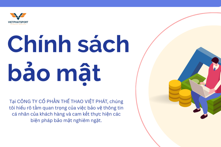 Chính Sách Bảo Mật: Cam Kết Bảo Vệ Thông Tin Của Khách Hàng Tại Việt Phát