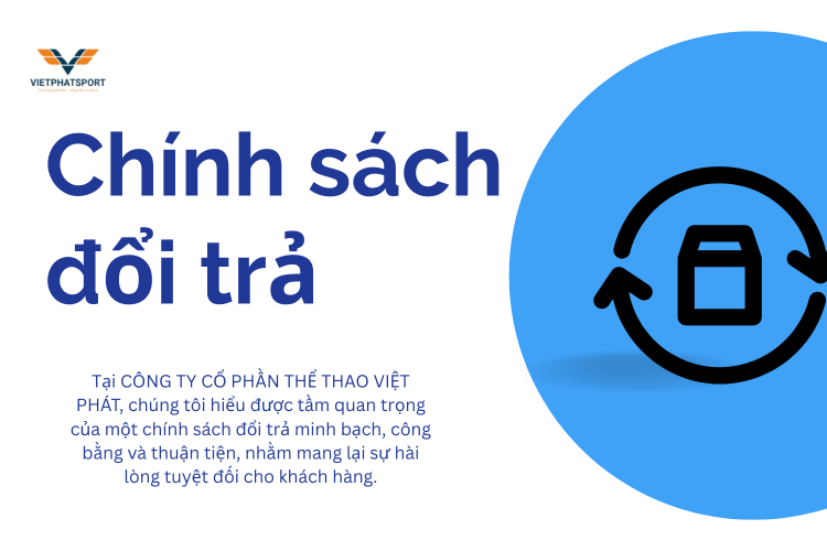 Chính Sách Đổi Trả: Cam Kết Hài Lòng Cho Mọi Khách Hàng Tại Việt Phát