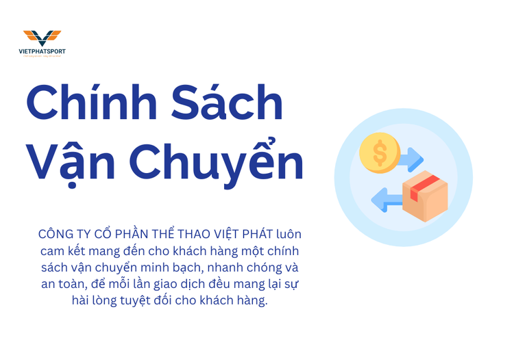 Chính Sách Vận Chuyển: Cam Kết Đảm Bảo Giao Hàng Nhanh Chóng Và An Toàn Tại Việt Phát