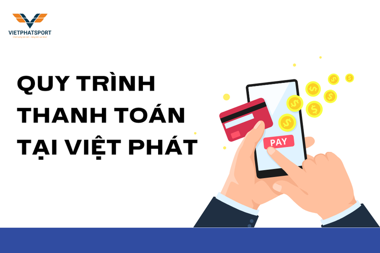 Quy Trình Thanh Toán Tại Việt Phát