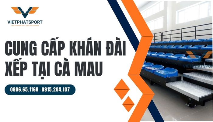 Cung cấp khán đài xếp tại Cà Mau – Giải pháp không gian thông minh