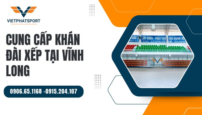 Cung cấp khán đài xếp tại Vĩnh Long – Điểm nhấn cho mọi không gian