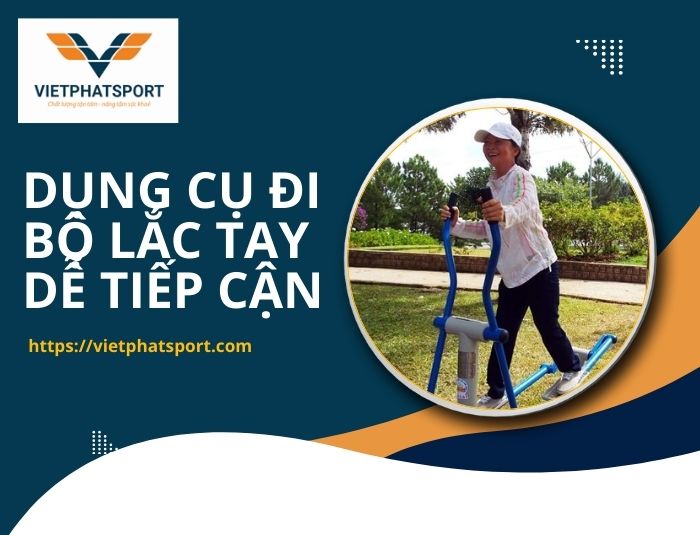 Dụng Cụ Đi Bộ Lắc Tay Dễ Tiếp Cận