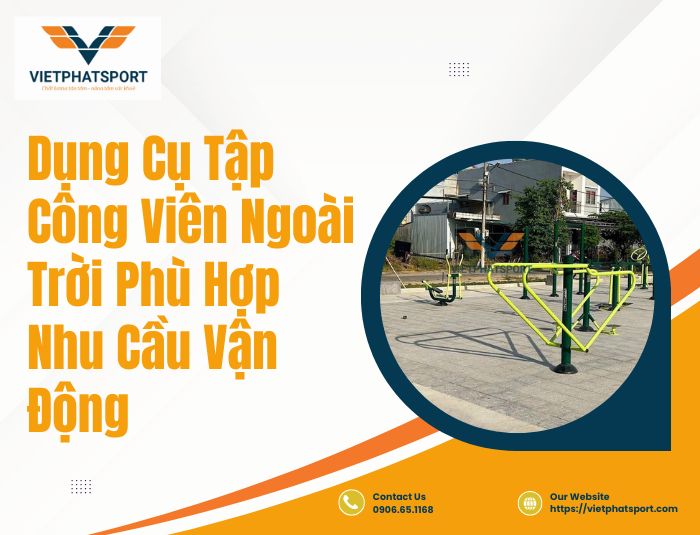 Dụng Cụ Tập Công Viên Ngoài Trời Phù Hợp Nhu Cầu Vận Động