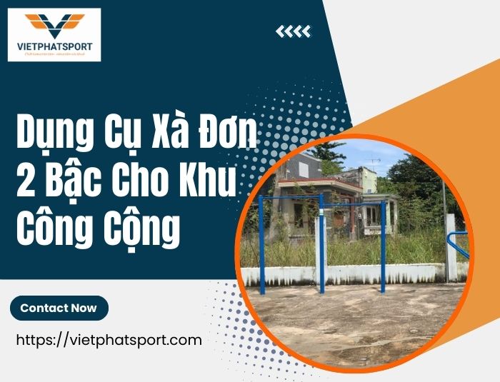 Dụng Cụ Xà Đơn 2 Bậc Cho Khu Công Cộng