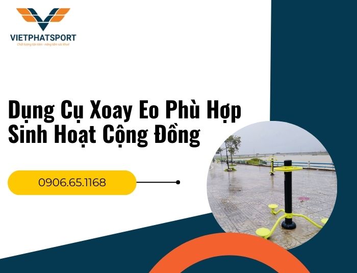 Dụng Cụ Xoay Eo Phù Hợp Sinh Hoạt Cộng Đồng