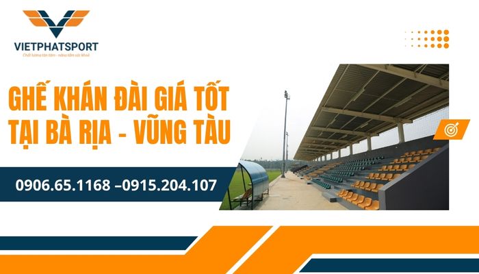 Ghế khán đài giá tốt tại Bà Rịa - Vũng Tàu – Nâng tầm mỹ quan công trình