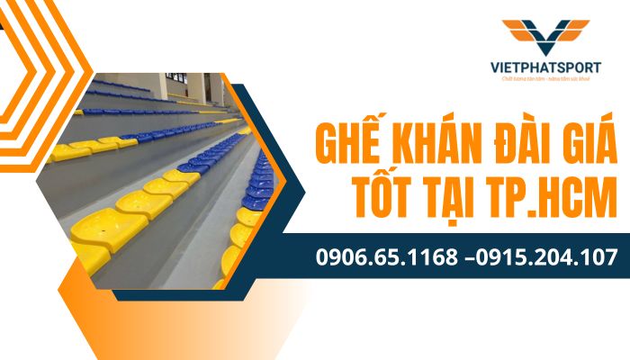 Ghế khán đài giá tốt tại TP.HCM – Lựa chọn hoàn hảo cho công trình
