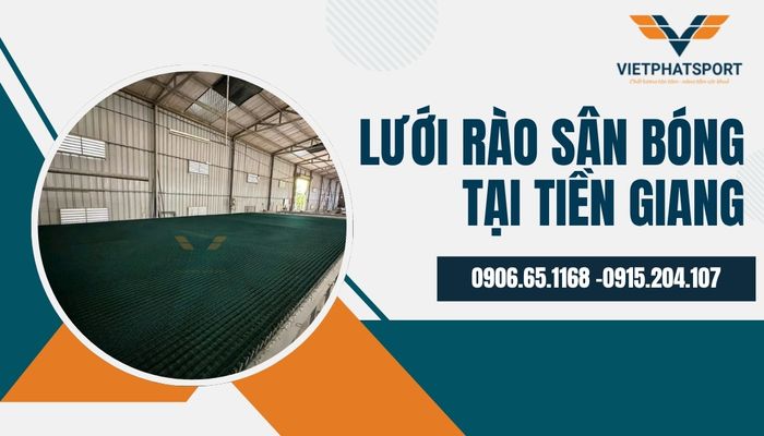Lưới rào sân bóng cao cấp tại Tiền Giang – Giải pháp bảo vệ toàn diện cho sân thể thao