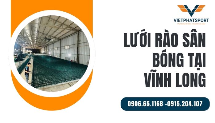Lưới rào sân bóng chất lượng cao tại Vĩnh Long – Giải pháp bảo vệ tối ưu cho mặt sân