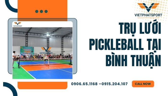 Trụ lưới Pickleball tại Bình Thuận – Sự lựa chọn tối ưu cho sân bãi
