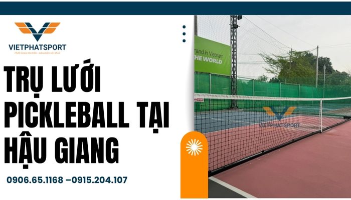 Trụ lưới Pickleball tại Hậu Giang – Khởi tạo sân chơi đẳng cấp