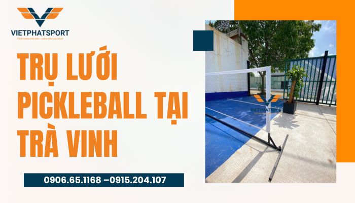 Trụ lưới Pickleball tại Trà Vinh – Nâng cấp không gian thể thao