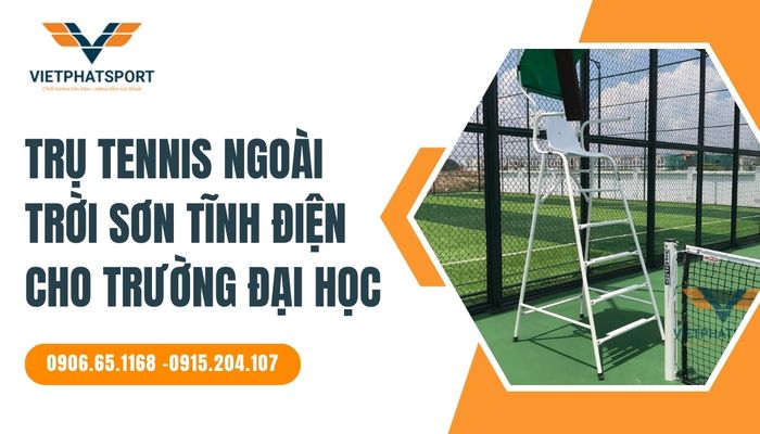 Trụ tennis ngoài trời sơn tĩnh điện cho trường đại học – Nâng tầm chất lượng giáo dục thể chất